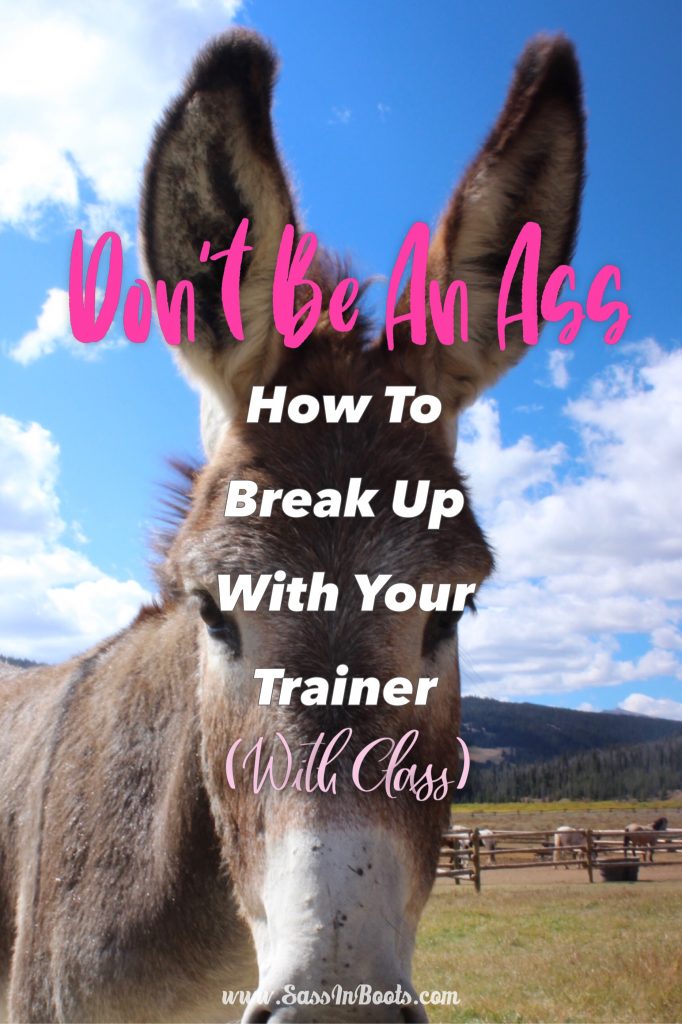 Don't Be an Ass How To Break Up With Your Trainer With Class