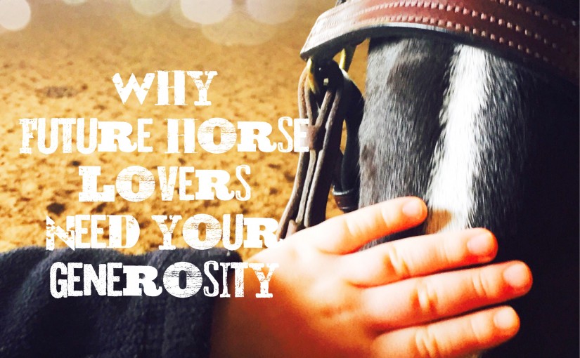 Why Future Horse Lovers Need Our Generosity