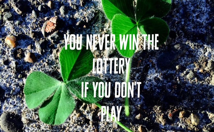 You Never Win The Lottery If you don't play