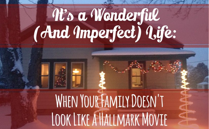 Don't Let an Imperfect Family Christmas Get You Down