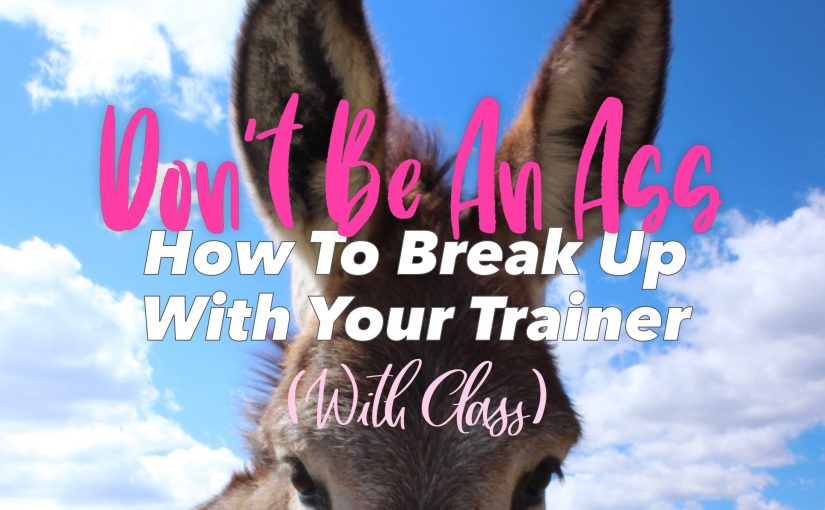 How to Break Up With Your Trainer