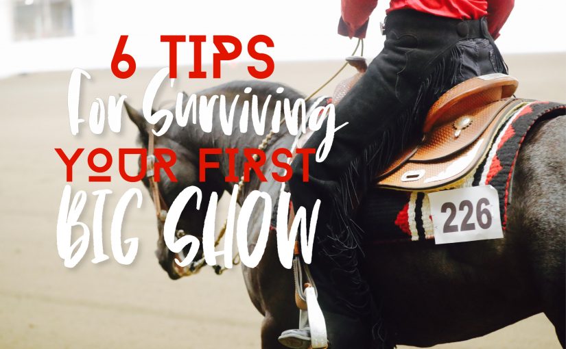 6 Tips For Surviving Your First Big Show